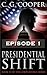 Presidential Shift: Episode 1 (Corps Justice, #4.1)