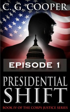Presidential Shift: Episode 1 (Corps Justice, #4.1)
