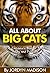 All About Big Cats - Lions,...