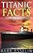 Titanic Facts: 200+ Facts A...