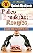 Paleo Breakfast Recipes: 30 Paleo Breakfast Recipes for Paleo Diet Beginners (Weight Loss Recipes Book 1)