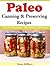 Paleo Canning And Preserving Recipes: Three Ps of Preserving – Pick, Prepare, and Preserve
