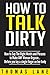 How To Talk Dirty: How to S...