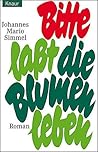 Bitte, laßt die Blumen leben by Johannes Mario Simmel