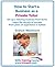 How to Start a Business as a Private Tutor - Set Up a Tutoring Business from Home Learn the Secrets of Success from Years of Experience in Tuition from Primary Through to GCSEs