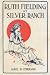 Ruth Fielding at Silver Ranch; or; Schoolgirls among the Cowboys