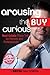 Arousing the Buy Curious: R...