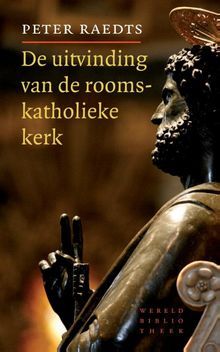 De uitvinding van de rooms-katholieke kerk (Unknown Binding)
