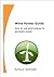 Wind Power Guide - an Introduction to the use of Wind Energy to Generate Power: An Overview of Wind Power Including Types of Turbine and Expected Power.