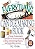 The Everything Candlemaking Book: Create Homemade Candles in House-Warming Colors, Interesting Shapes, and Appealing Scents (Everything® Series)