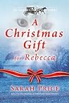 A Christmas Gift for Rebecca: An Amish Christian Romance Novella With Hymns and Recipes A Christmas Gift for Rebecca: An Amish Christian Romance Novella With Hymns and Recipes