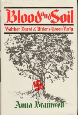 Blood and soil: Richard Walther Darré and Hitler's "Green Party" (Paperback)