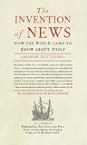 Book cover for The Invention of News: How the World Came to Know About Itself