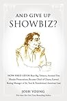 And Give Up Showbiz?: How Fred Levin Beat Big Tobacco, Avoided Two Murder Prosecutions, Became a Chief of Ghana, Earned Boxing Manager of the Year, and Transformed American Law