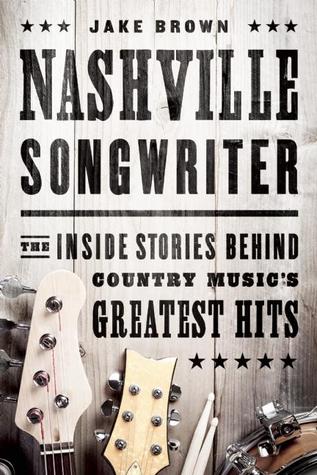 Nashville Songwriter: The Inside Stories Behind Country Music's Greatest Hits (Paperback)