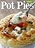 Pot Pies: 46 Comfort Classics to Warm Your Soul
