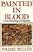 Painted in Blood by Stuart Miller