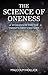 The Science of Oneness: A World View For Our Age