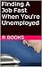 Finding A Job Fast When You're Unemployed