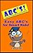 A B C’s: Easy ABC’s for Smart Kids (Books for Smart Kids Book 6)