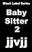 The Baby Sitter 2: Sex and more sex: a true Love story. (In love with The Babysitter)