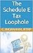 The Schedule E Tax Loophole: One of the Four Top Wealthy Building Tax Forms (Tax Loopholes Book 2)