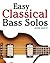 Easy Classical Bass Solos: ...