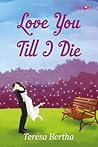 Love You Till I Die Love You Till I Die