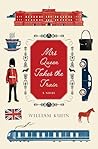 Mrs Queen Takes the Train by William Kuhn