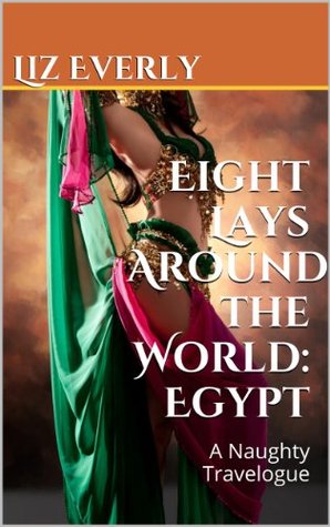 Eight Lays Around the World: Egypt: A Naughty Travelogue (Kindle Edition)