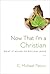Now That I'm a Christian: W...