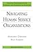 Navigating Human Service Organizations by Margaret Gibelman