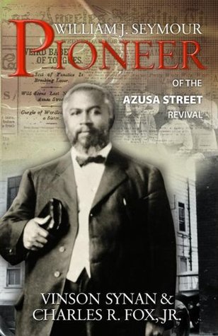 William J. Seymour: Pioneer of the Azusa Street Revival (Kindle Edition)