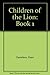 Children of the Lion: Book 1
