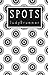 Spots (Spotty Books Trilogy Book 1)