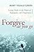 Forgive as You Go: Living Daily in the Power of Repentance and Forgiveness