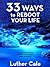 33 Ways To Reboot Your Life by Luther Cale