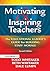 Motivating & Inspiring Teachers by Todd Whitaker