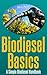 The Fastest and Easiest Way to Learn How to Make Biodiesel for Beginners: Make your own BioDiesel: The definitive step by step guide to Making BioDiesel ... Bio Diesel Step by Step The Easy Way) 1)
