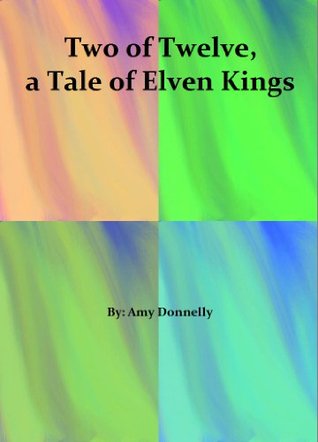 Two of Twelve, a Tale of Elven Kings (Kindle Edition)
