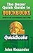 The Super Quick Guide to Quickbooks: How to Use Quickbooks Like a Pro