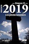 Les Jours Sombres (Trilogie 2019 #2; Le Cycle des Trilogies Universelles)