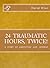 24 Traumatic Hours Twice! A...
