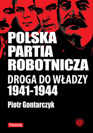 Polska Partia Robotnicza. Droga do władzy 1941 -1944