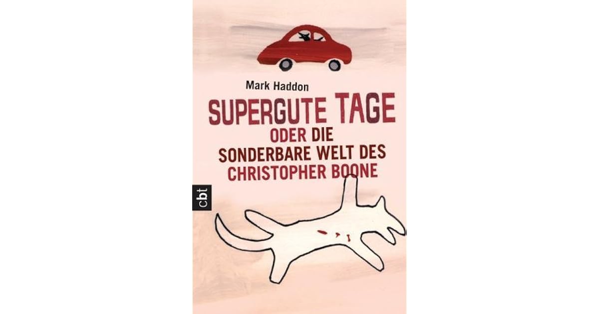 Supergute Tage Oder Die Sonderbare Welt Des Christopher Boone Supergute Tage oder Die sonderbare Welt des Christopher Boone by Mark