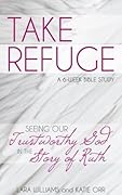 Take Refuge: Seeing our Trustworthy God in the Story of Ruth