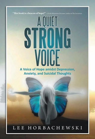 A Quiet Strong Voice: A Voice of Hope amidst Depression, Anxiety, and Suicidal Thoughts (Paperback)