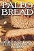 Paleo Bread: Delicious & Easy Gluten-Free Bread Recipes