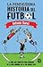 La Pendejísima Historia del Futbol by Antonio Garci