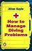 How To Manage Diving Problems
